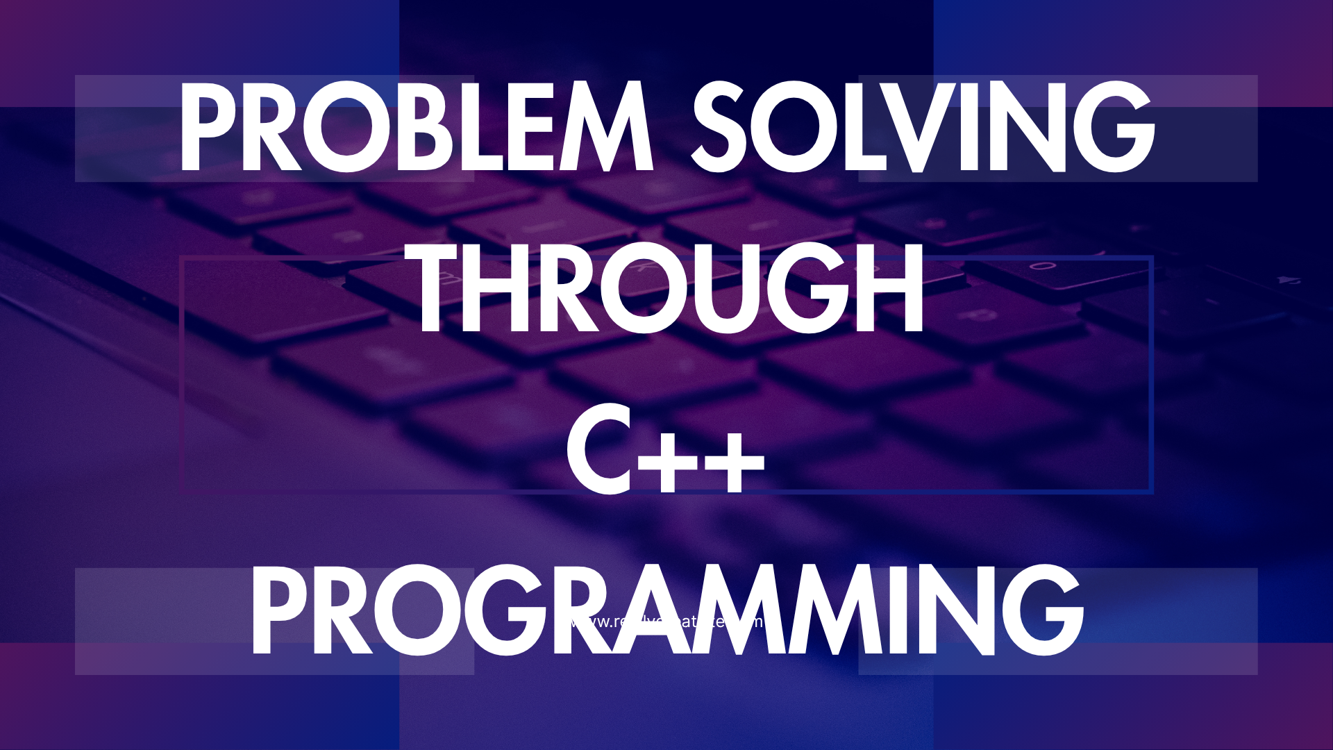 Problem Solving Through C++ Programming