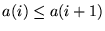 $a(i) \leq a(i+1)$