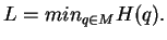 $ L = min_{q \in M} H(q). $