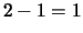 $2-1=1$