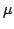 $\mathbf{\mu}$